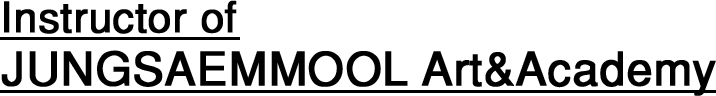 Instructor of Jungsaemmool Art&Academy